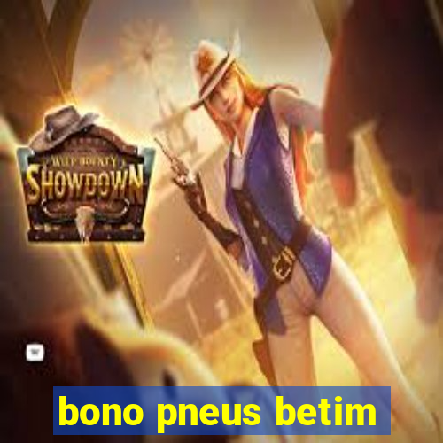 bono pneus betim